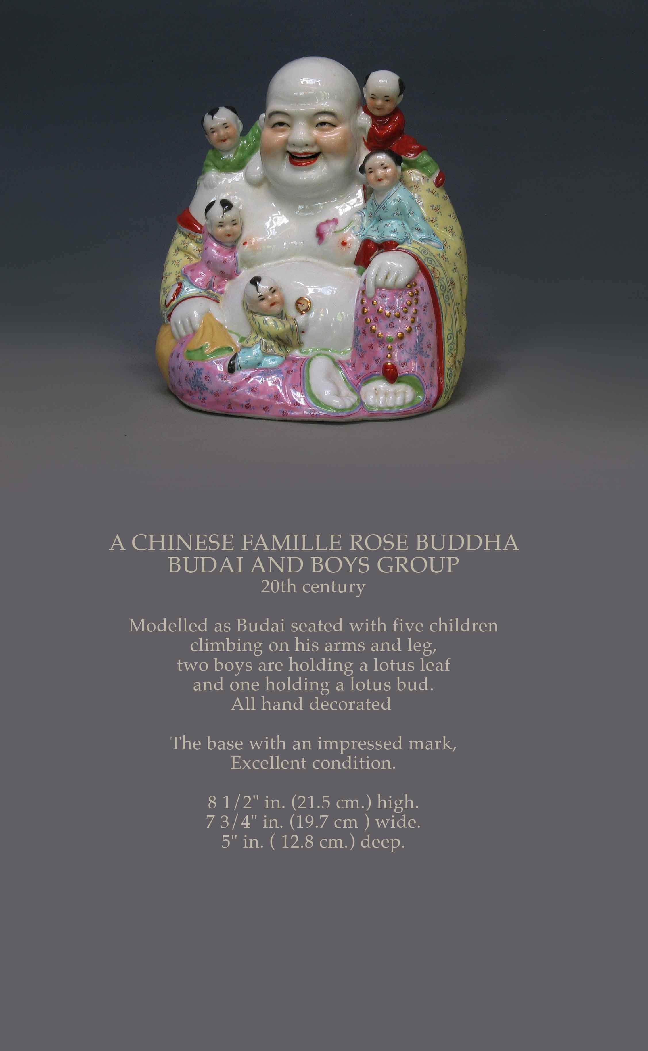 A CHINESE FAMILLE ROSE BUDDHA
BUDAI AND BOYS GROUP
20th Century

Modelled as Budai seated with five children
climbing on his arms and leg,
two boys are holding a lotus leaf
and one holding a lotus bud.
All hand decorated.

The base with an impressed