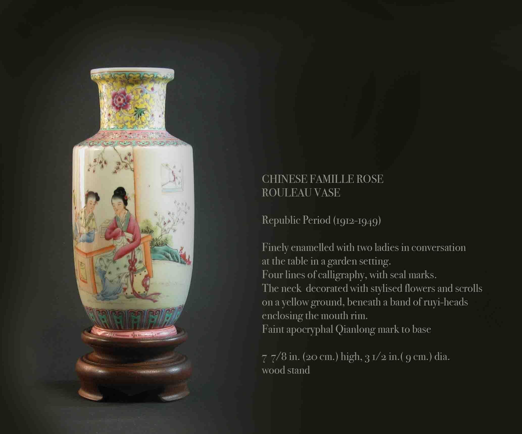 Chinese Famille Rose 
Rouleau Vase

Republic Period (1912-1949)

Finely enameled with two ladies in conversation
at the table in a garden setting.
Four lines of calligraphy, with seal marks. 
The neck decorated with stylised flowers and