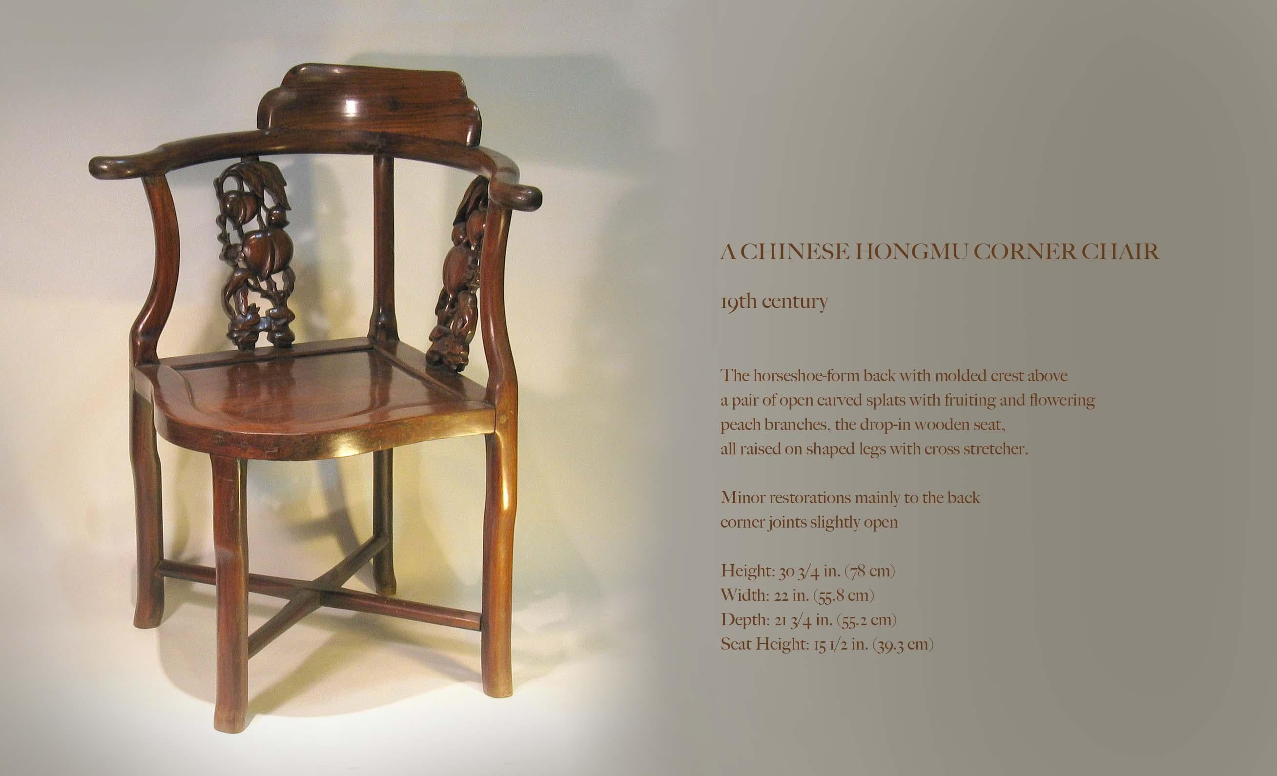 A Chinese Hongmu corner chair,

19th century.


The horseshoe-form back with molded crest above 
a pair of open carved splats with fruiting and flowering 
peach branches, the drop-in wooden seat, 
all raised on shaped legs with cross