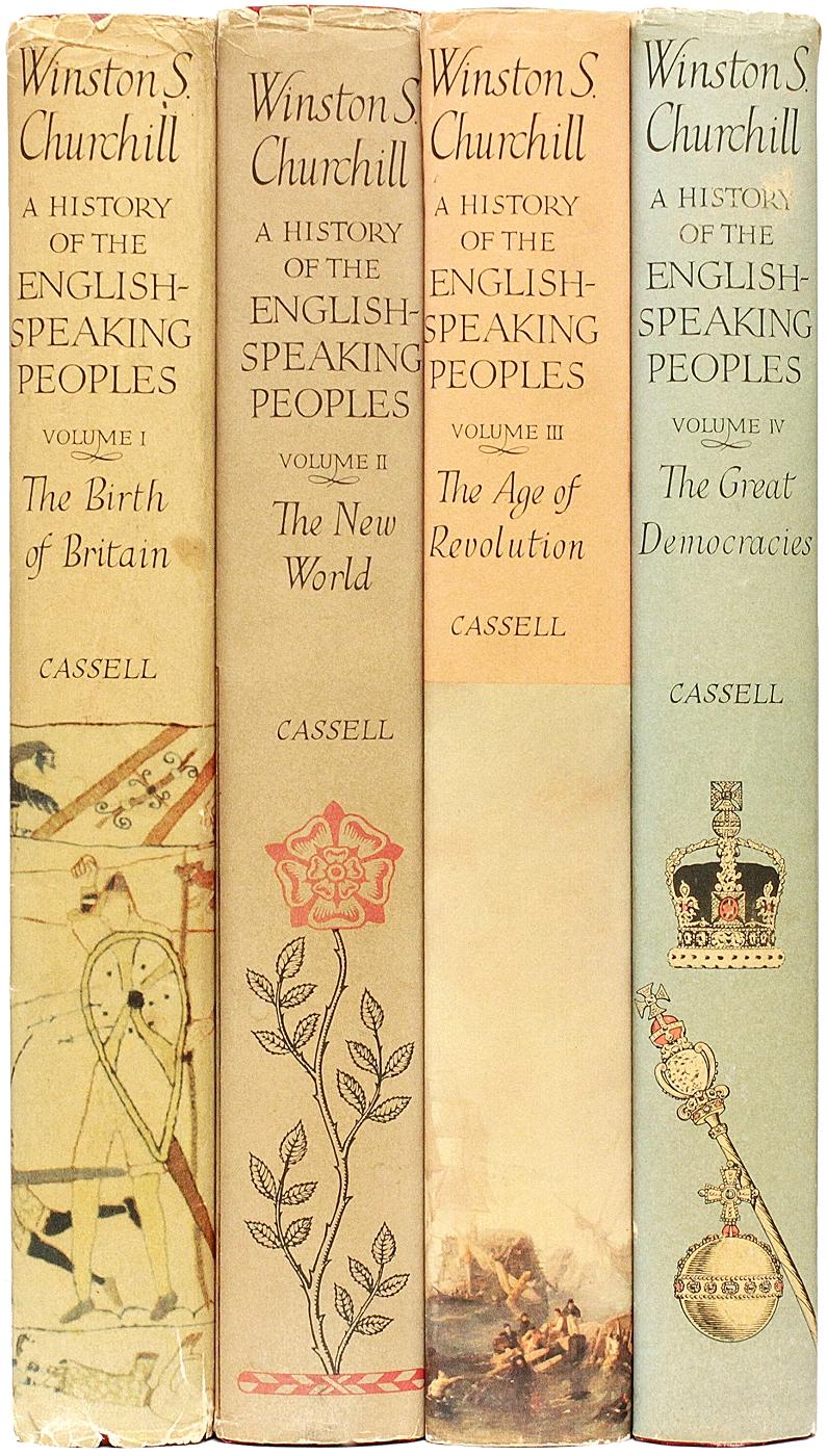 AUTHOR: CHURCHILL, Winston

TITLE: A History of The English-Speaking Peoples.

PUBLISHER: London: Cassell and Co, Ltd., 1956-8.

DESCRIPTION: ALL FIRST LONDON EDITIONS. 4 volumes. Bound in the publisher's original gilt lettered red cloth, with the