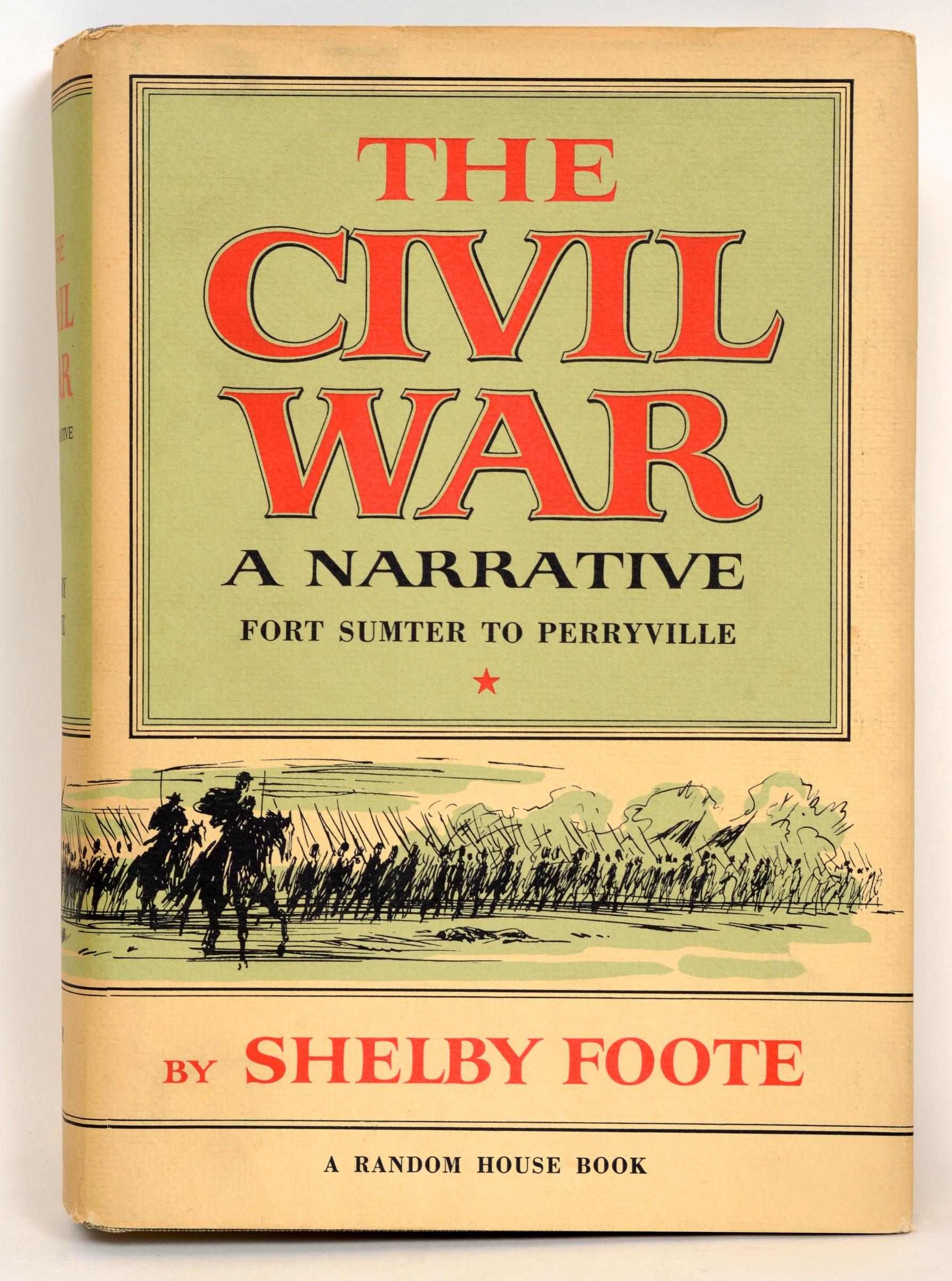 Civil War: A Narrative 3 Vol. Set (Fort Sumter to Perryville; Fredericksburg to Meridian; Red River to Appomattox) by Shelby Foote. New York: Random House, 1958-74. Set of 3, hardcovers with dust jackets. Volume 1: First edition hardcover with dust
