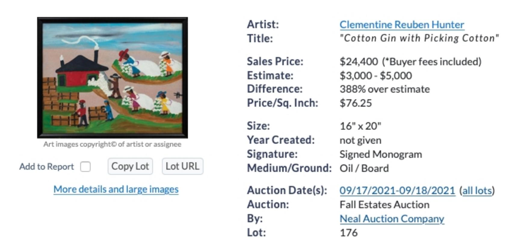 
If you have been watching recent auction of Clementine Hunter's work, you will know that this price is now the WHOLESALE (auction) price her work is selling for - not a retail gallery price.  See photo for an example. Recently at Neal Auction in