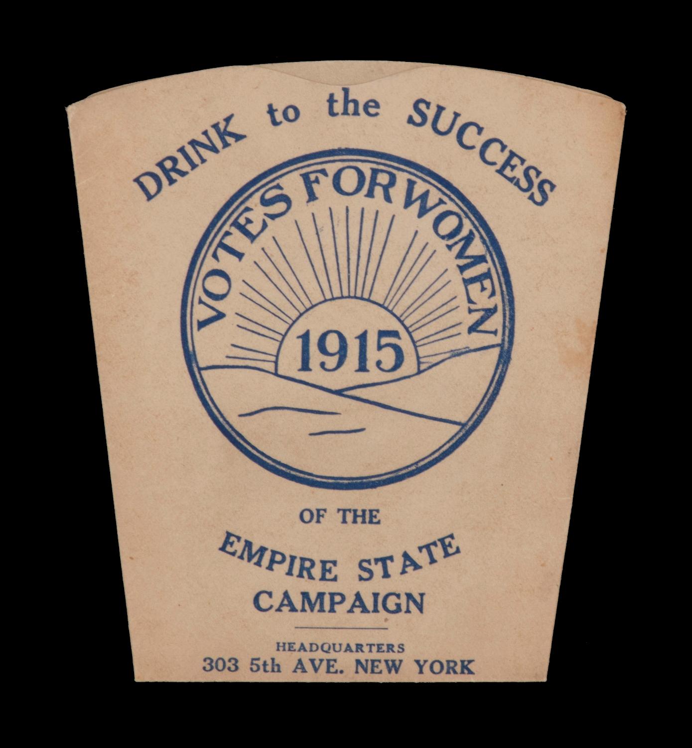 RARE COLLAPSIBLE DRINKING CUP, MADE FOR THE EMPIRE STATE (NEW YORK) CAMPAIGN COMMITTEE FOR WOMEN’S SUFFRAGE, ORGANIZED BY CARRIE CHAPMAN CATT, 1915:

Rare, collapsible drinking cup, made for the Empire State Campaign Committee, the organization led