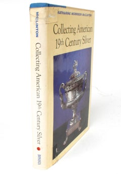 Collecting American 19th Century Silver by Katherine Morrison McClinton
