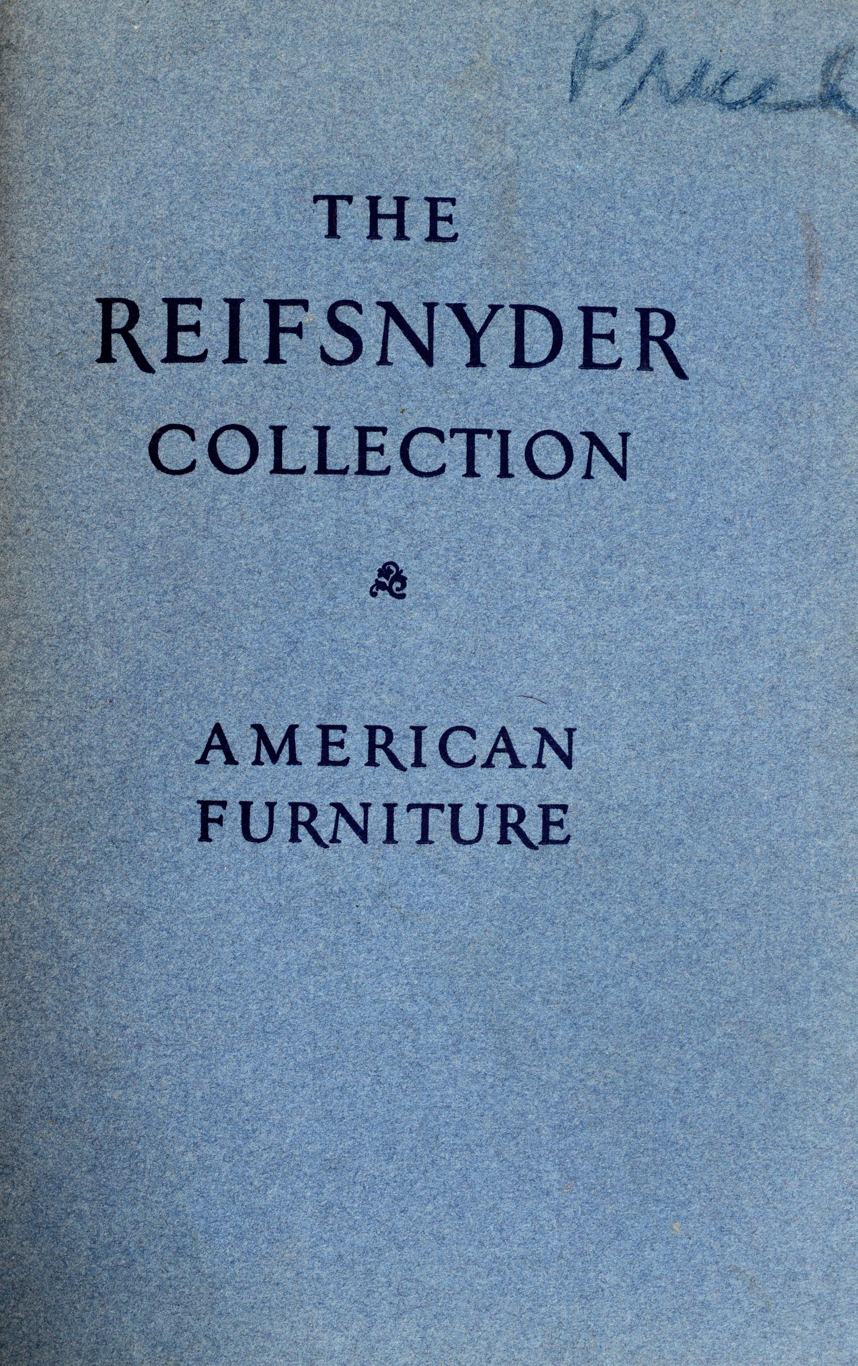 Meubles coloniaux : The Superb Collection of the Late Howard Reifsnyder, including signed pieces by Philadelphia cabinetmakers, formerly contained in the Reifsnyder residence, the Pennsylvania Museum and Mount Pleasant Mansion, Philadelphia ; sold