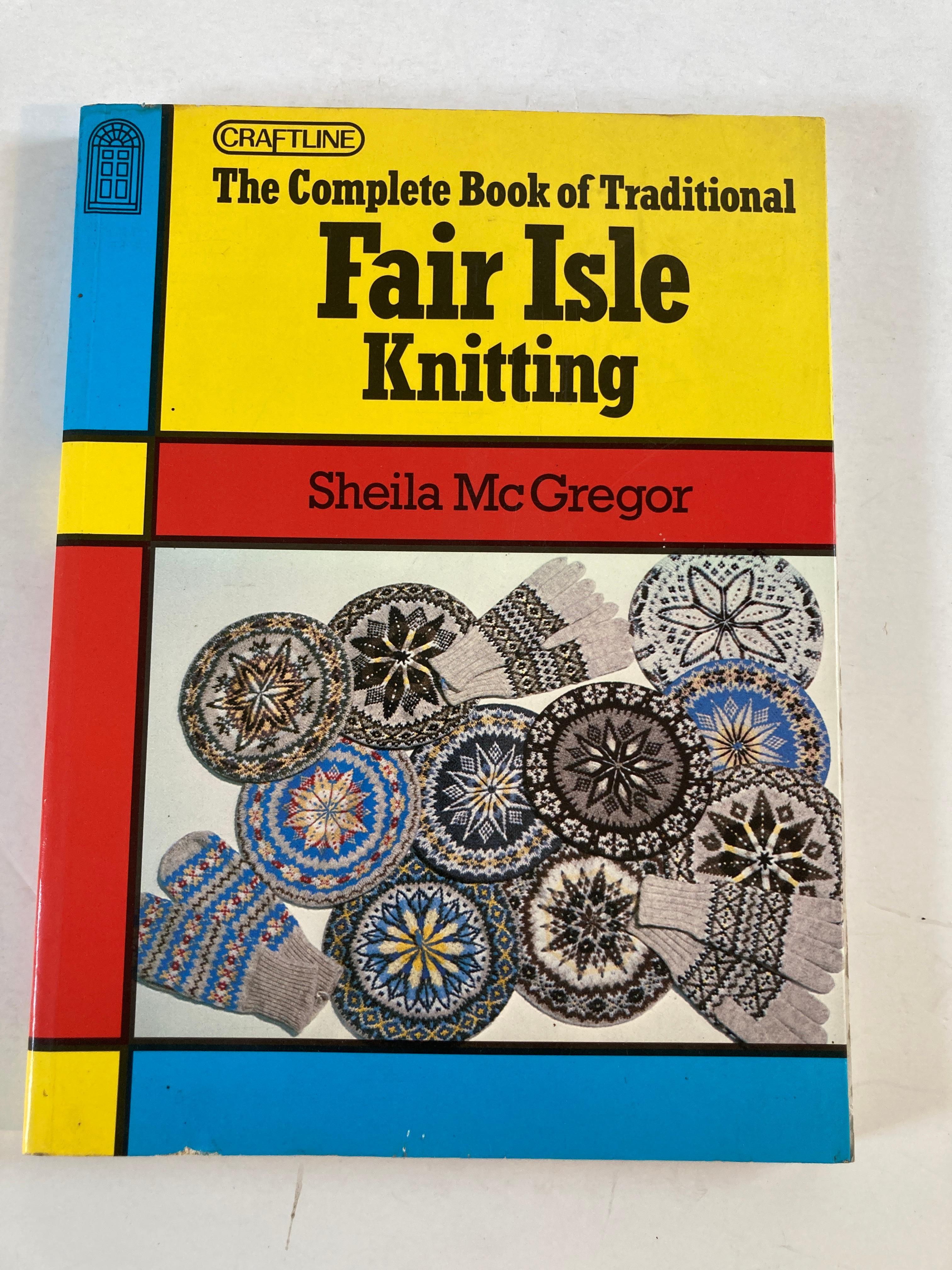 The Complete Book Of Traditional Fair Isle Knitting by McGregor, Sheila.
1st Edition Published 1982
Title The Complete Book of Traditional Fair Isle Knitting
Author McGregor, Sheila
First Printing; Hardcover
Book Condition Used Good+ dust
