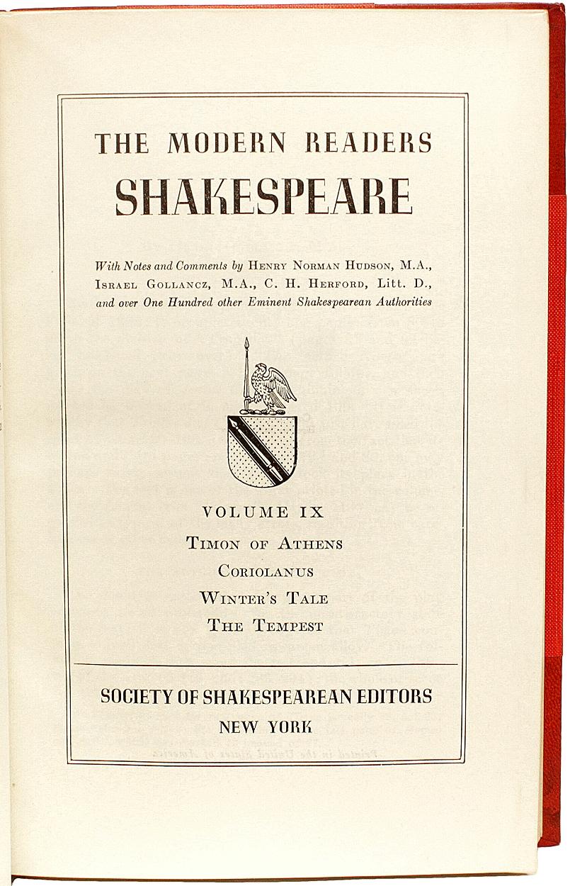 AUTHOR: SHAKESPEARE, William. 

TITLE: The Complete Works and Life Of William Shakespeare.

PUBLISHER: NY: Society of Shakespearean Editors, 1909.

DESCRIPTION: THE MODERN READERS SHAKESPEARE. 10 vols., 8-5/16
