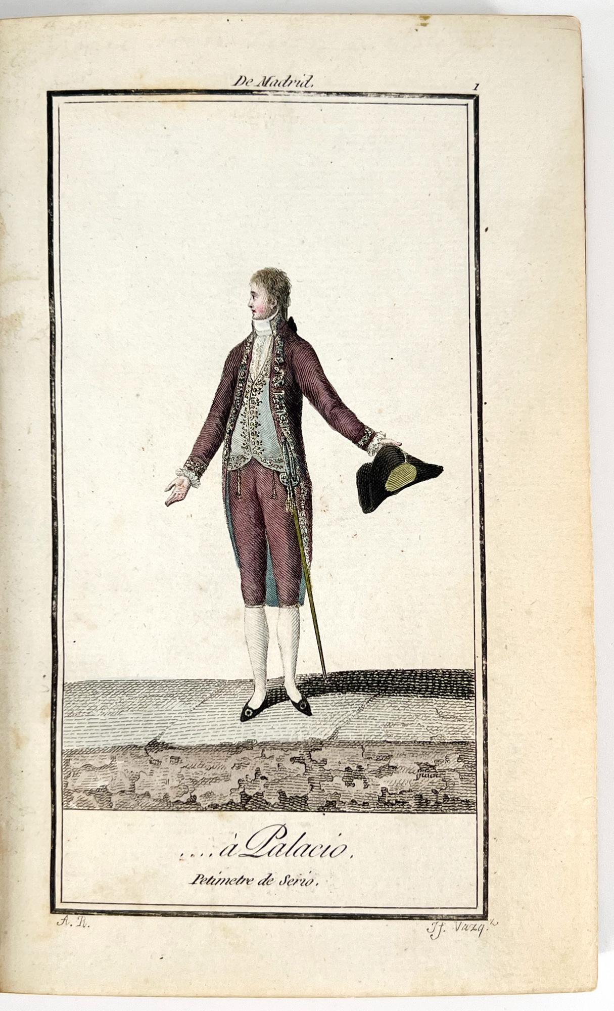 Colección General de los Trajes que en la actualidad se usan en España: principiada en el año 1801

Madrid: Librarias de Castillo, 1801. 
First Edition
8vo (12mo?); 6 1/2 4 1/8 inches (165 x 105 mm), title page + 12 numbered etchings, hand-colored.