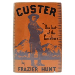 Custer: The Last of the Cavaliers, signiert von Frazier Hunt, Erstausgabe, 1928