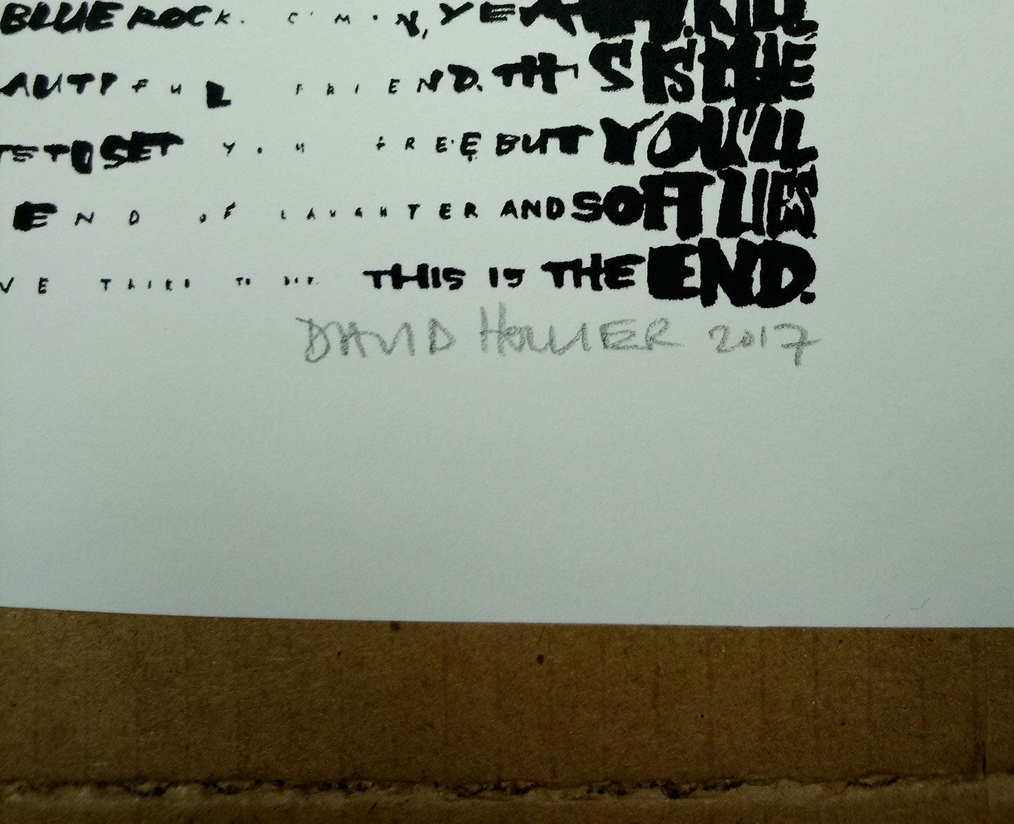 Text - ‘Break On Through [To the Other Side]’ and ‘The End’ (The Doors)

Limited Edition of 50

On 100% cotton rag pH neutral, acid-free 250 gsm (90lb) paper using high-end water-based acrylic ink.

Hand printed and signed by the artist.

 Paper