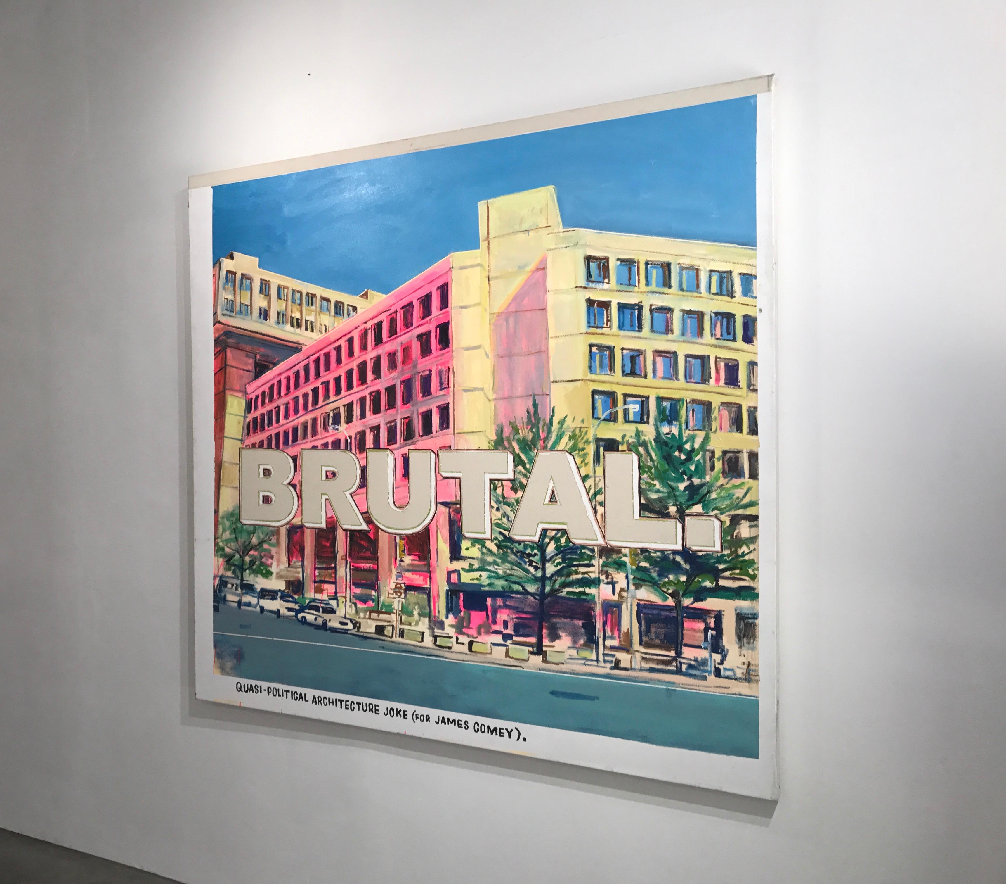Questo quadro concettuale basato su un testo dell'artista David Kramer di New York combina la pittura stilizzata dell'edificio dell'FBI a Washington DC e il testo in grassetto: BRUTAL.  Uno scherzo di architettura, il cui sottotitolo recita: