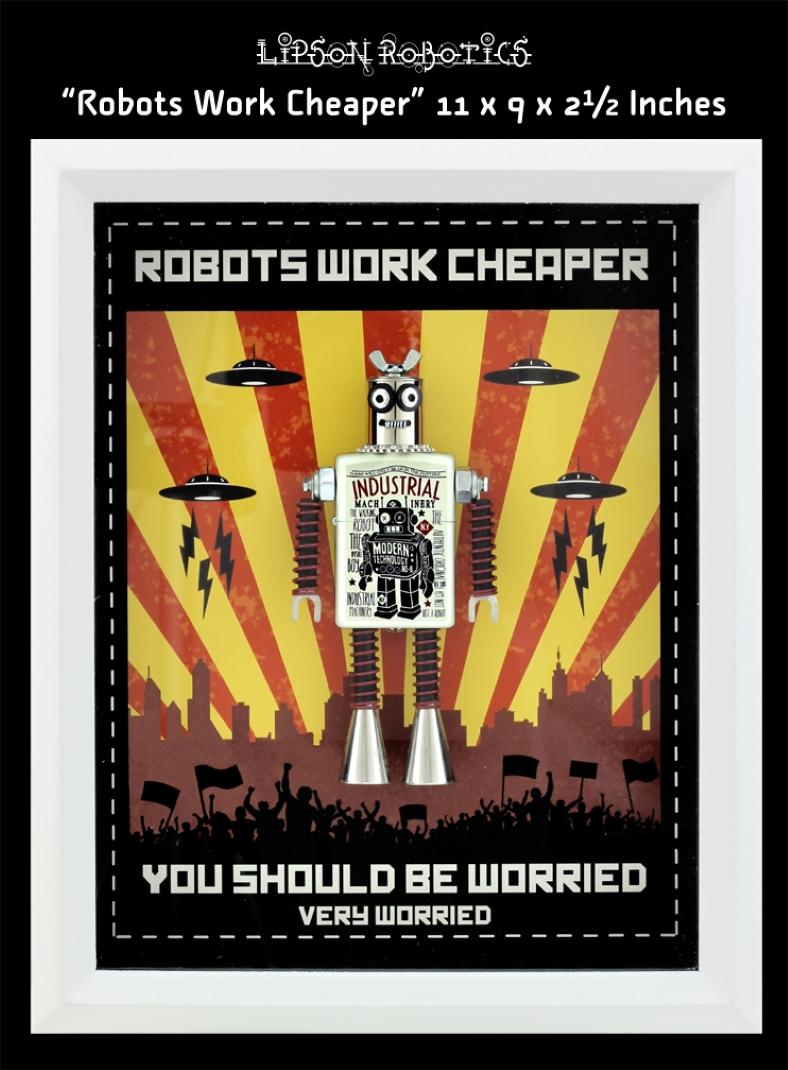 "Robots Work Cheaper" (2024) von David Lipson ist eine originelle, handgefertigte Mixed-Media-Skulptur in einer Schattenbox, die aus gefundenen Objekten besteht.

David Lipson baut Roboterskulpturen aus unterschiedlichen MATERIALEN zusammen, die alt