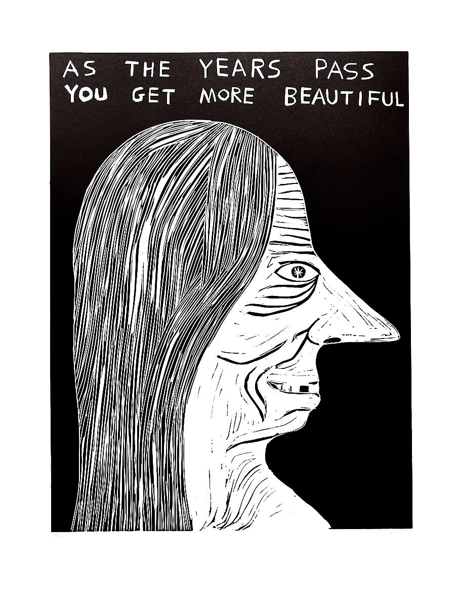 David Shrigley
AS THE YEARS PASS YOU GET MORE BEAUTIFUL, 2022
Linocut
Format 65 x 50 cm
Paper: Somerset 300 gr.
Edition of 100 printed by hand
Hand-signed and numbered