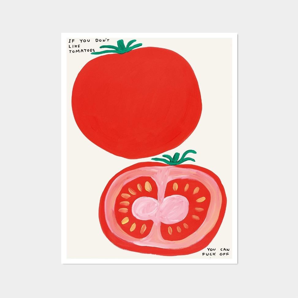 David Shrigley
Si vous n'aimez pas les tomates, 2020
80 x 60 cm
Lithographie offset
Imprimé sur papier Munken Lynx 200g