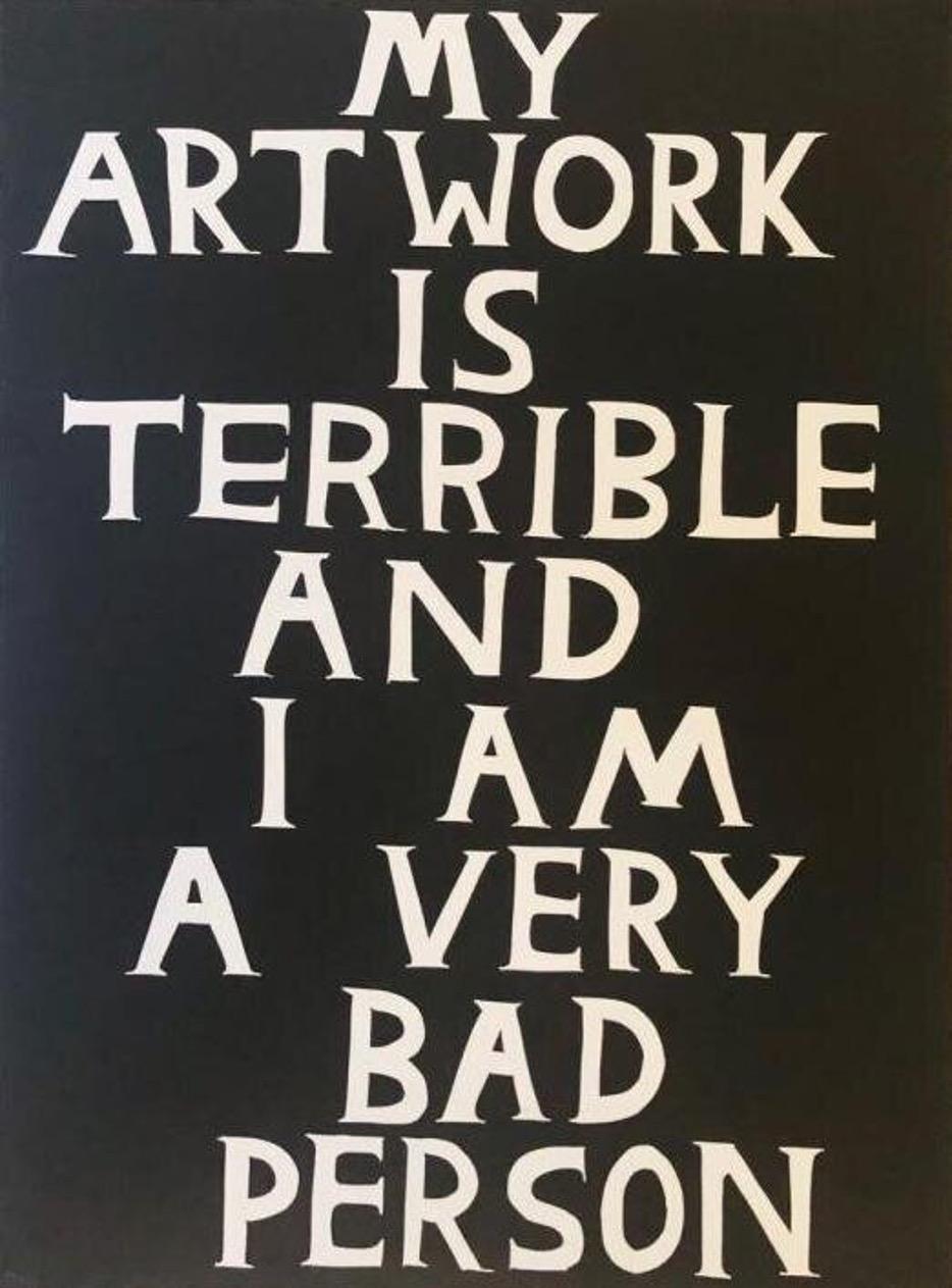 David Shrigley
My Artwork is Terrible, 2018
Linocut on 300gr Somerset paper
29 9/10 × 22 in  76 × 56 cm
Edition of 125
Hand-signed and numbered
