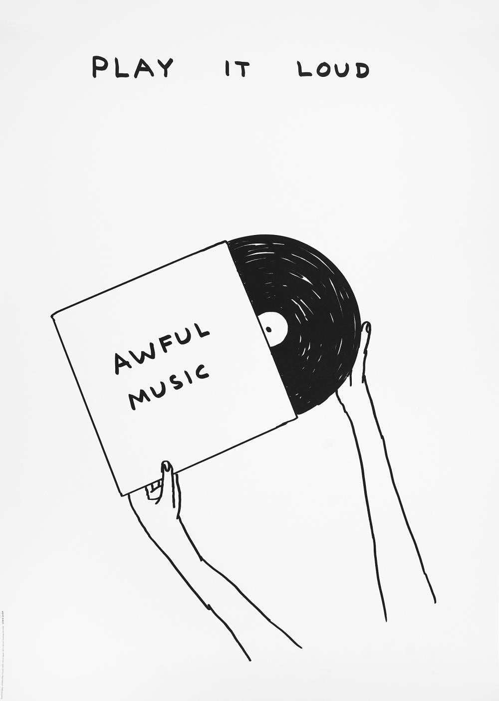 David Shrigley -- Play It Loud, 2020
70 x 50 cm
Printed on 200g Munken Lynx paper
Printed by Narayana Press in Denmark
Unnumbered from the Edition of 350
Unsigned 

FREE SHIPPING