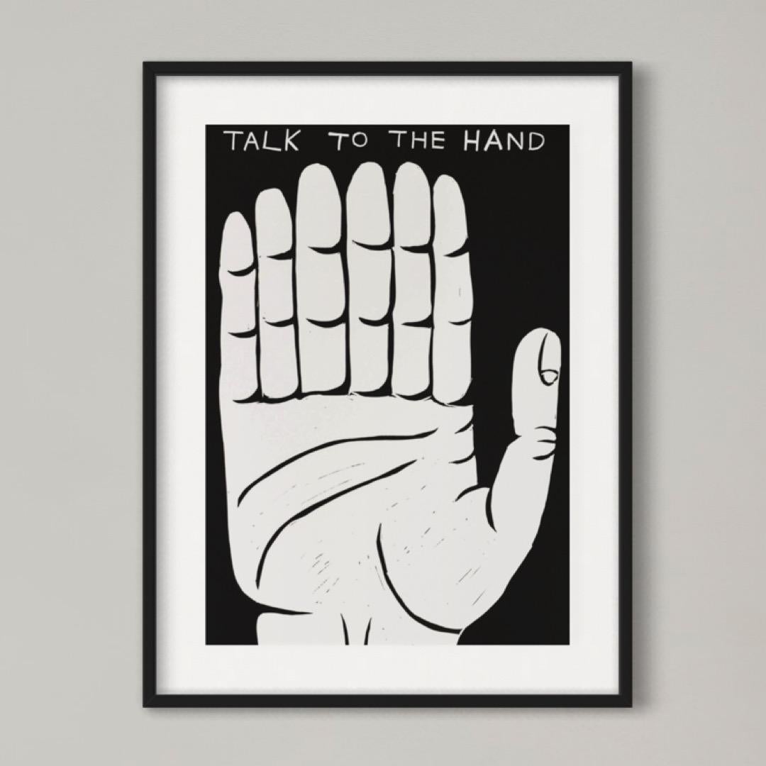 David Shrigley (British, b. 1968)
Talk to the Hand, 2021
Medium: Linocut on paper
Dimensions: 42 x 30 cm (16.5 x 11.8 in)
Edition of 75: Hand-signed, numbered and dated
Condition: Mint