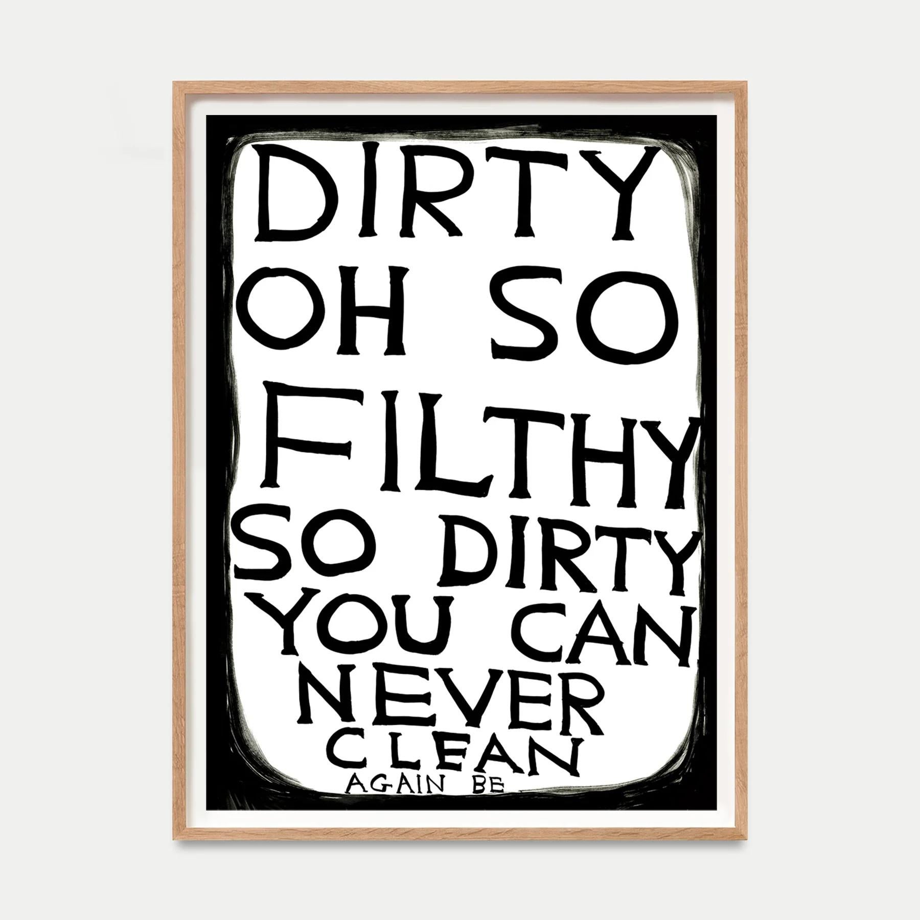 David Shrigley, Untitled (Dirty Oh So Filthy) Print For Sale 1