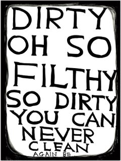 David Shrigley, Untitled (Dirty Oh So Filthy) Print