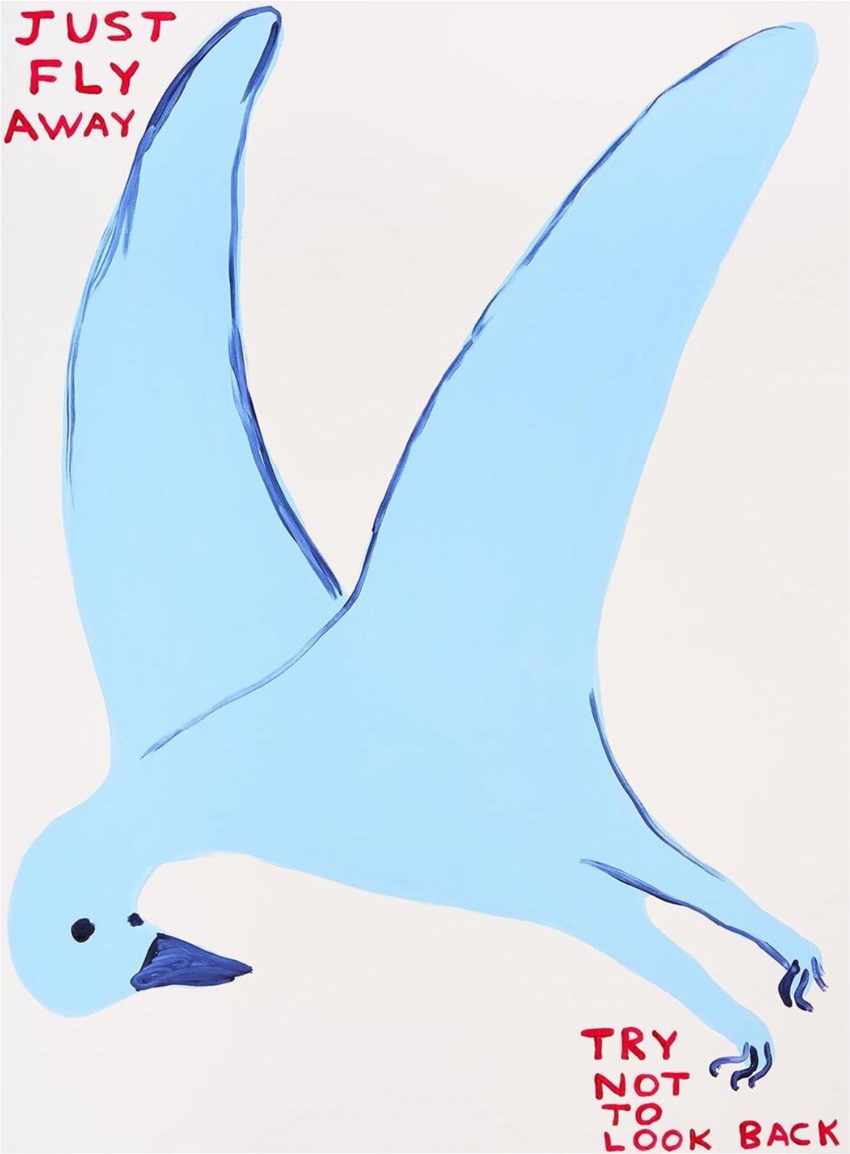 David Shrigley
Untitled (Just Fly Away, Try Not to Look Back), 2022
Screenprint in colours
29 1/2 × 22 in  75 × 56 cm
Edition of 125