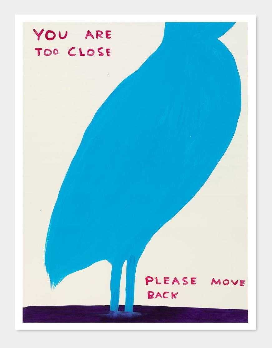 David Shrigley
Untitled (You Are Too Close) (2019)
80 x 60 cm
Off-set lithography
Printed on 200g Munken Lynx paper