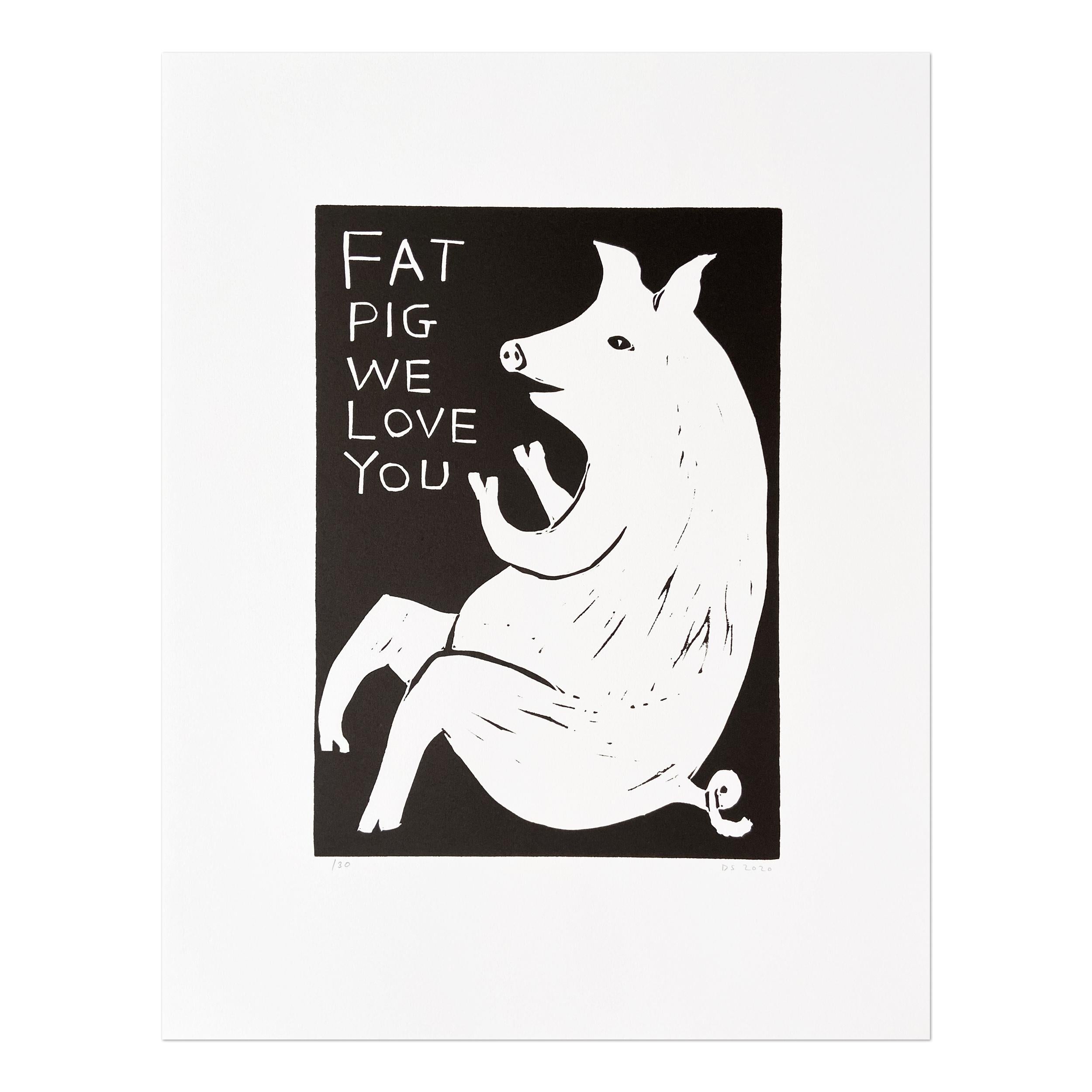 David Shrigley Figurative Print - Fat Pig We Love You, Linocut, Contemporary Art, 21st Century Pop Art