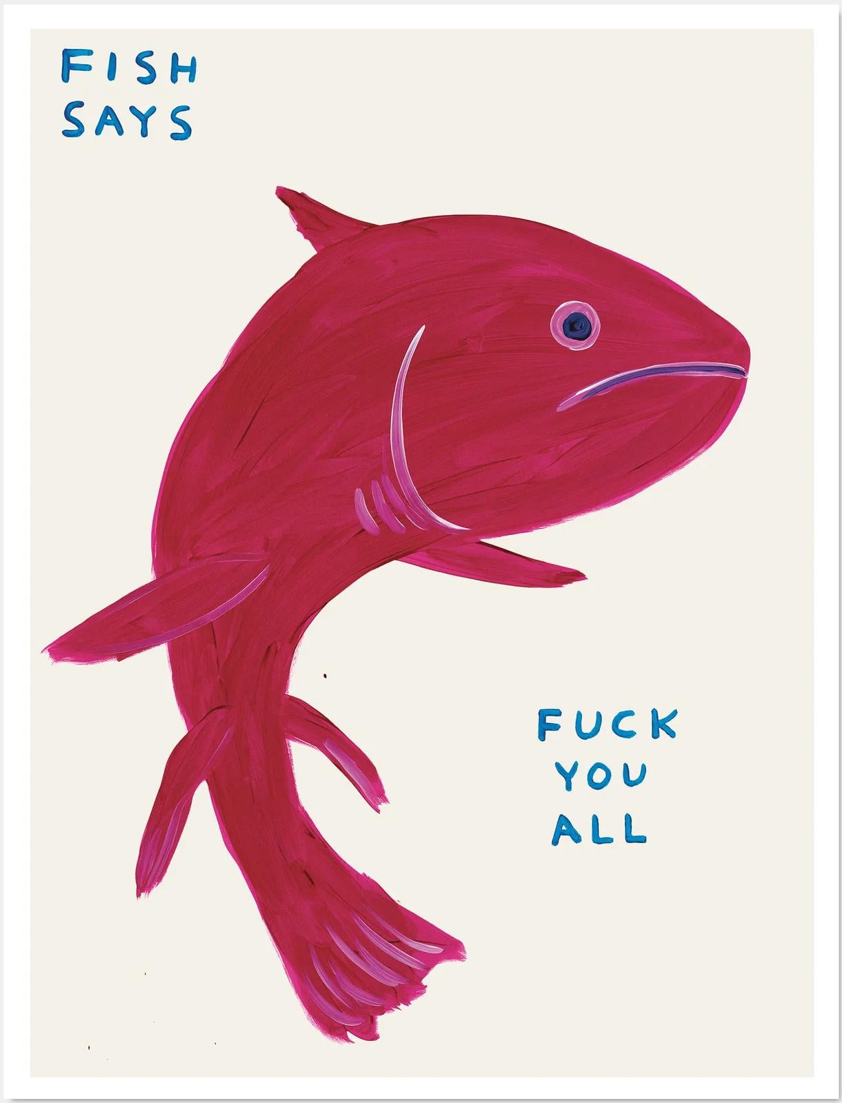 Fish Says Fuck You All - 80 x 60 cm, Off-set lithography