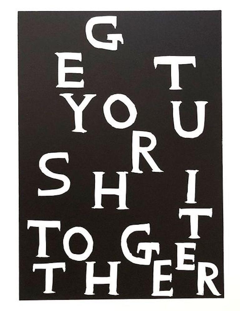 David Shrigley Print - Get Your Shit Together