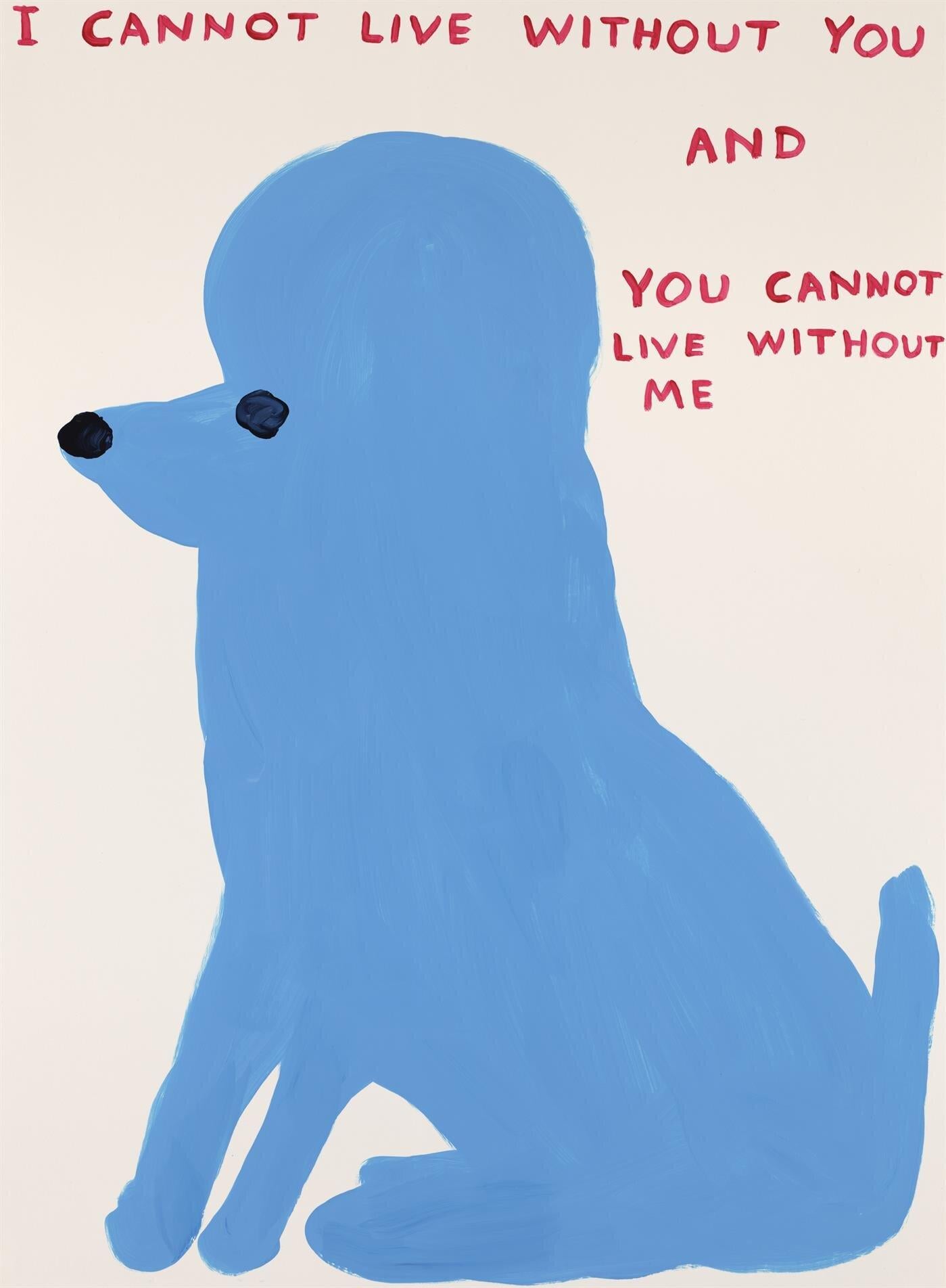 David Shrigley Animal Print - I Cannot Live Without You