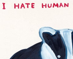 I Hate Human Beings-- Siebdruck, Tier, Textkunst von David Shrigley