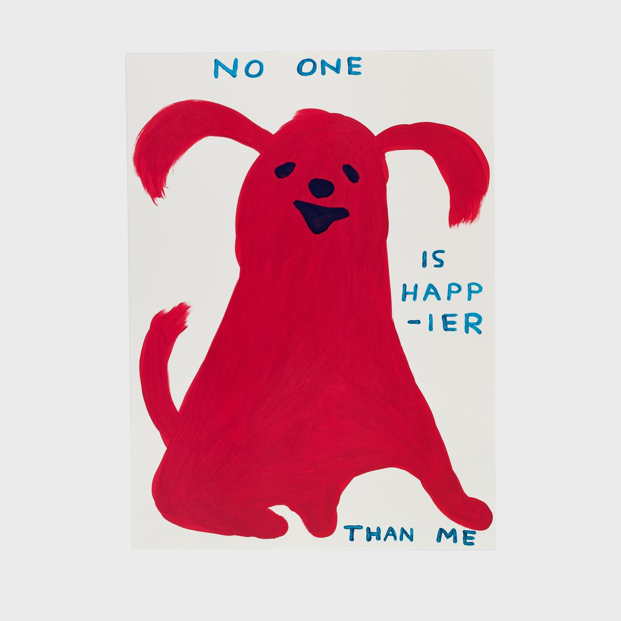 David Shrigley - No One Is Happier Than Me For Sale at 1stDibs