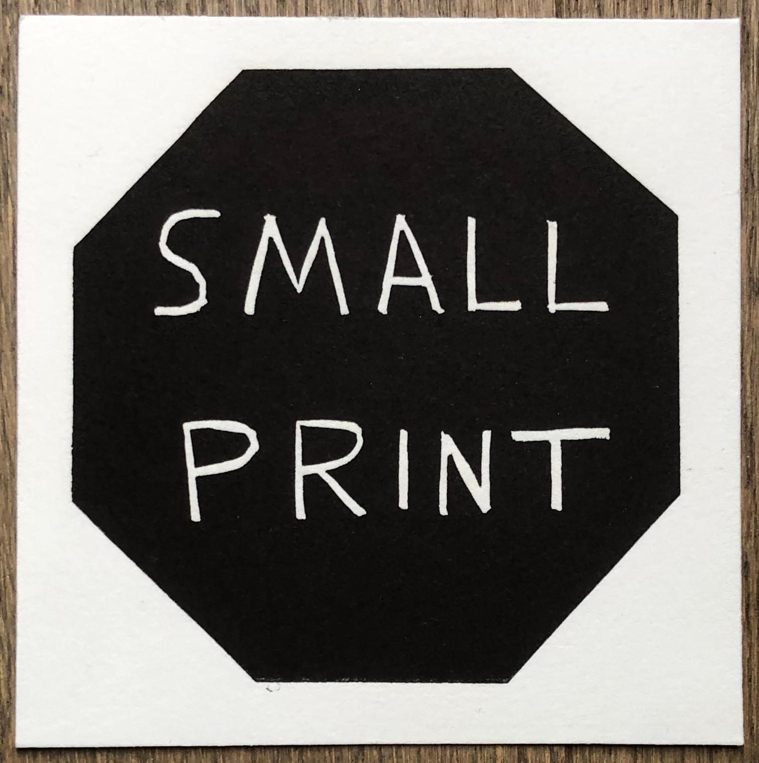 David Shrigley
Small Print, 2023
Linocut on Somerset 300 gsm paper
Signed by the artist and numbered, on verso
10.5 x 10.5 cm (4 1/8 x 4 1/8 in)
Edition 51 of 100

published by Schafer Editions and comes with COA

David Shrigley is a British artist