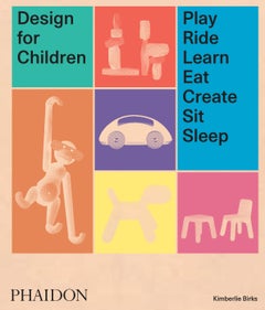 Design for Children Play, Ride, Learn, Eat, Create, Sit, Sleep