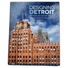 Designing Detroit: Wirt Rowland and the Rise of Modern American Architecture