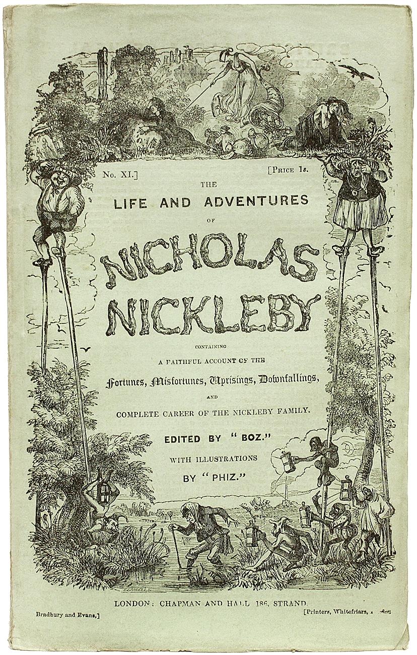 AUTHOR: DICKENS, Charles. 

TITLE: The Life and Adventures Of Nicholas Nickleby. (20 Parts in 19).

PUBLISHER: London: Chapman and Hall, 1838.

DESCRIPTION: FIRST EDITION IN THE ORIGINAL 19 PARTS. illustrated by 'Phiz', original pictorial blue