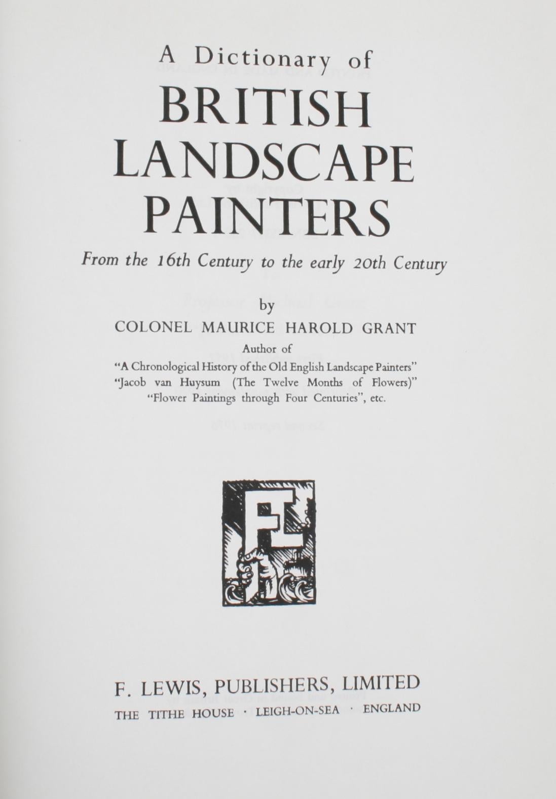 Dictionary of British landscape painters by Maurice H. Grant. Leigh-on-Sea: Lewis, UK, 1970. Re-print hardcover with dust jacket. One of the bibles of English landscape painters.
NPT Books a division of N.P. Trent Antiques has a large collection of