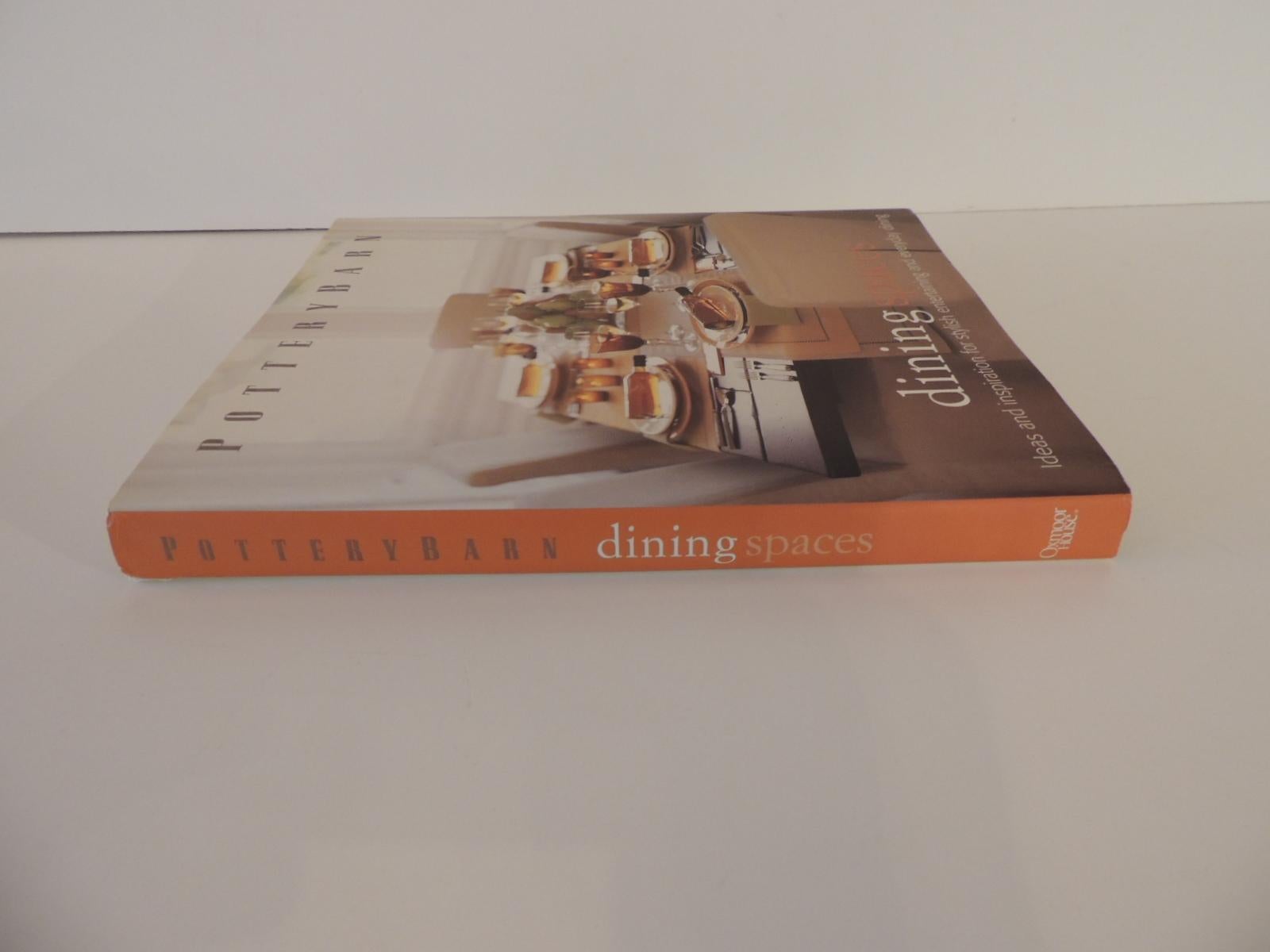 Dining spaces decorative book by Pottery Barn
Ideas and inspiration for stylish entertaining and everyday dining
Oxmor House New York 2004
Full color 192 pages
Size: 9 x 11 x 0.5.