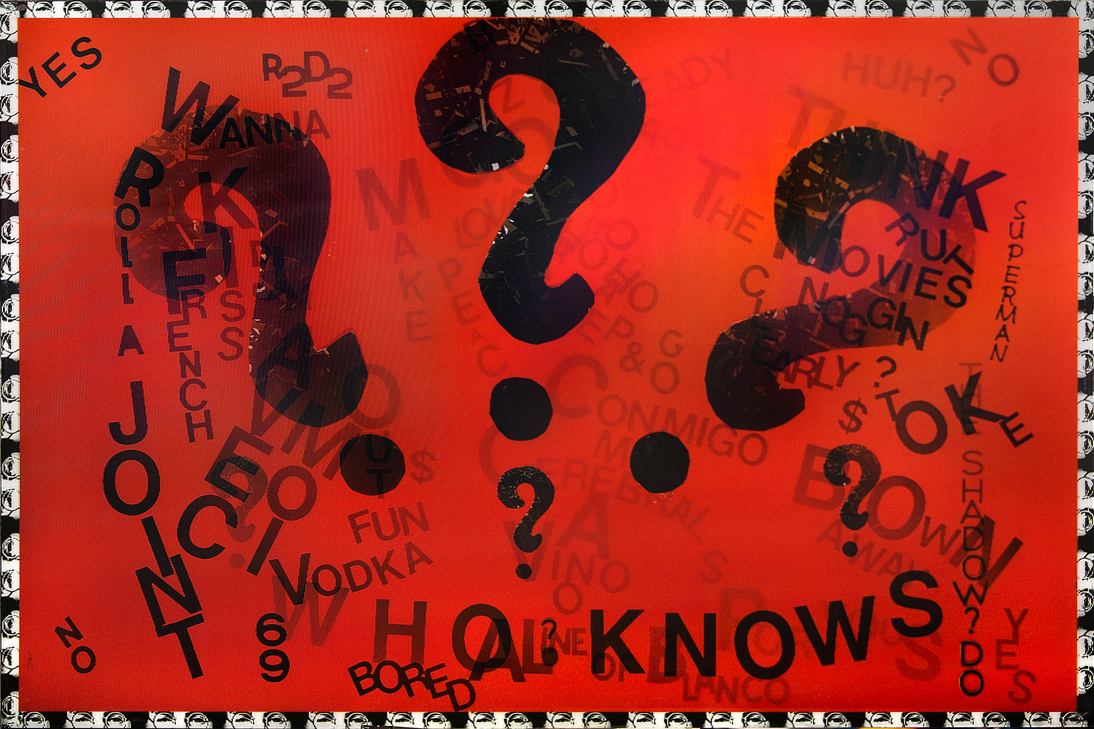 "Who Knows" von DJ Leon, 2013. Das Werk misst 36 x 24 Zoll. Dieser Lentikulardruck enthält unzusammenhängende Wörter und Phrasen vor einem orange-roten Hintergrund und regt zum freien Fluss des Bewusstseins an. Wenn sich der Betrachter von einer