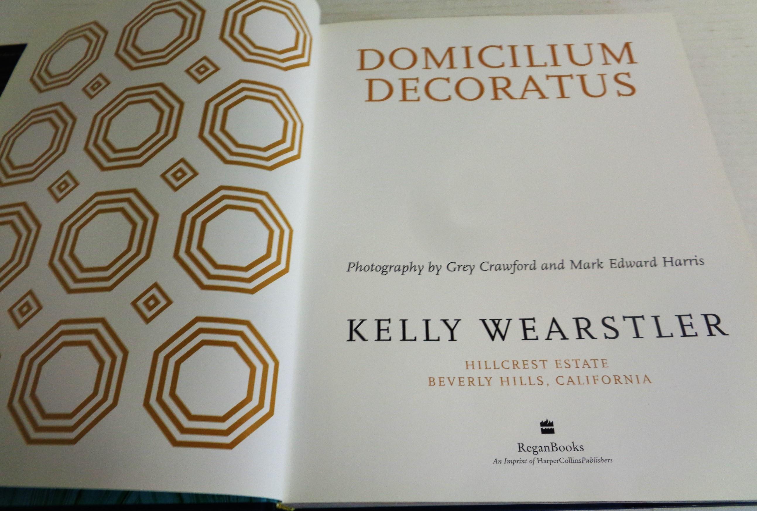 Contemporary Domicilium Decoratus: Kelly Wearstler, 2006 Regan Books Harper Collins - 1st Ed.