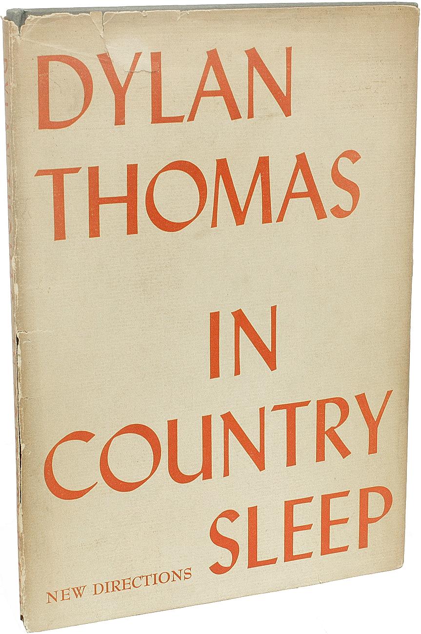 AUTEUR : THOMAS, Dylan. 

TITRE : In Country Sleep And Other Poems.

ÉDITEUR : NY : New Directions, 1952.

DESCRIPTION : PREMIÈRE ÉDITION SIGNÉE. 1 vol. un des 5.000 exemplaires imprimés sur papier Kilmory, signé à l'encre noire sur la première page