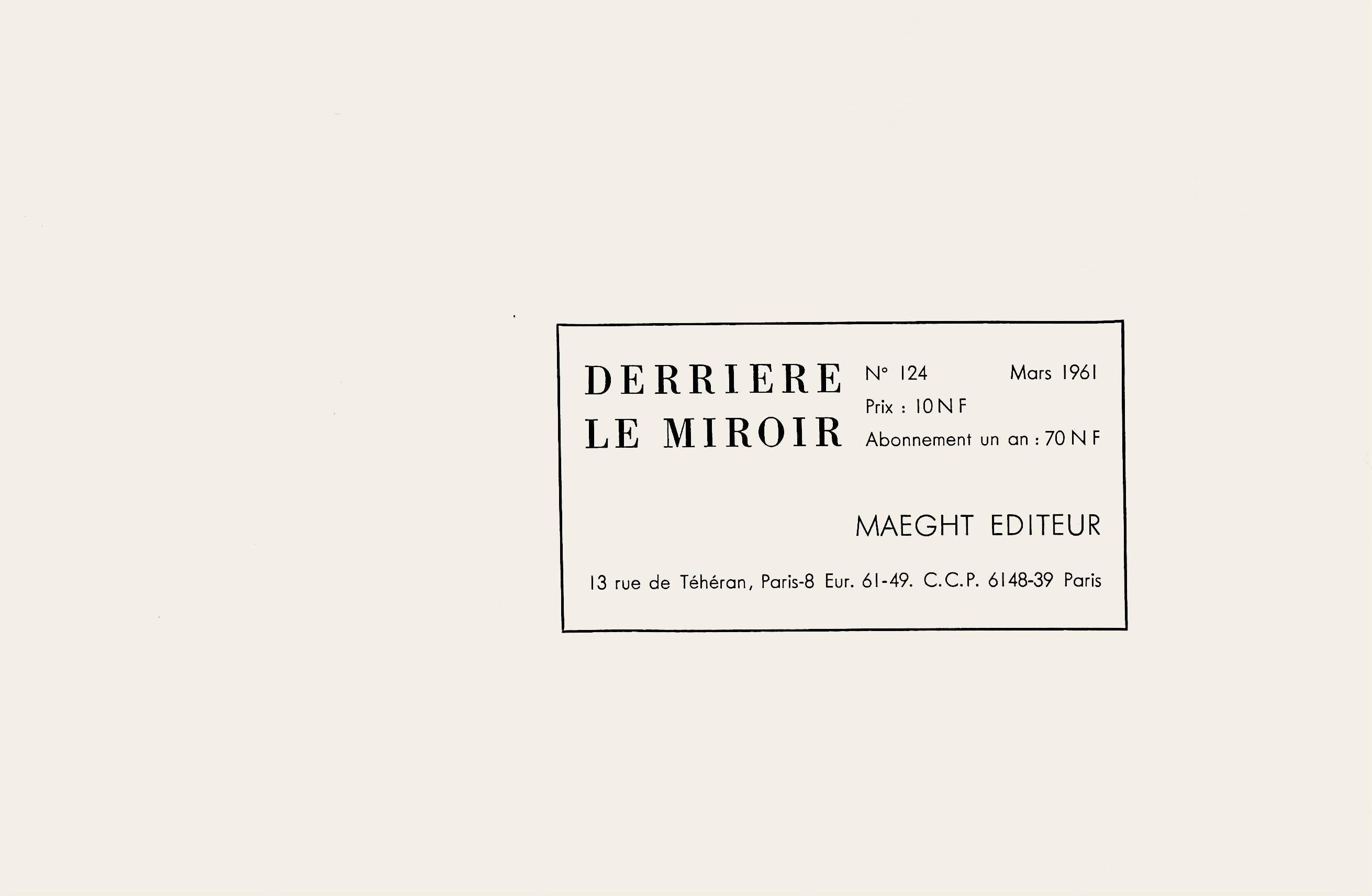 Lithographie sur papier vélin. Inscription : Non signé et non numéroté, tel que publié. Bon état, avec pli central, tel qu'il a été publié. Notes : Extrait de Derrière le miroir, N° 124, 1961. Publié par Aimé Maeght, Éditeur, Paris ; imprimé par les