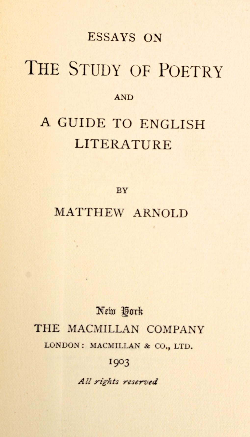 Essays on the Study of Poetry and a Guide to English Literature By Matthew Arnold. Macmillan Company, 1903. 1st Ed Thus gilt decorated hardcover. 