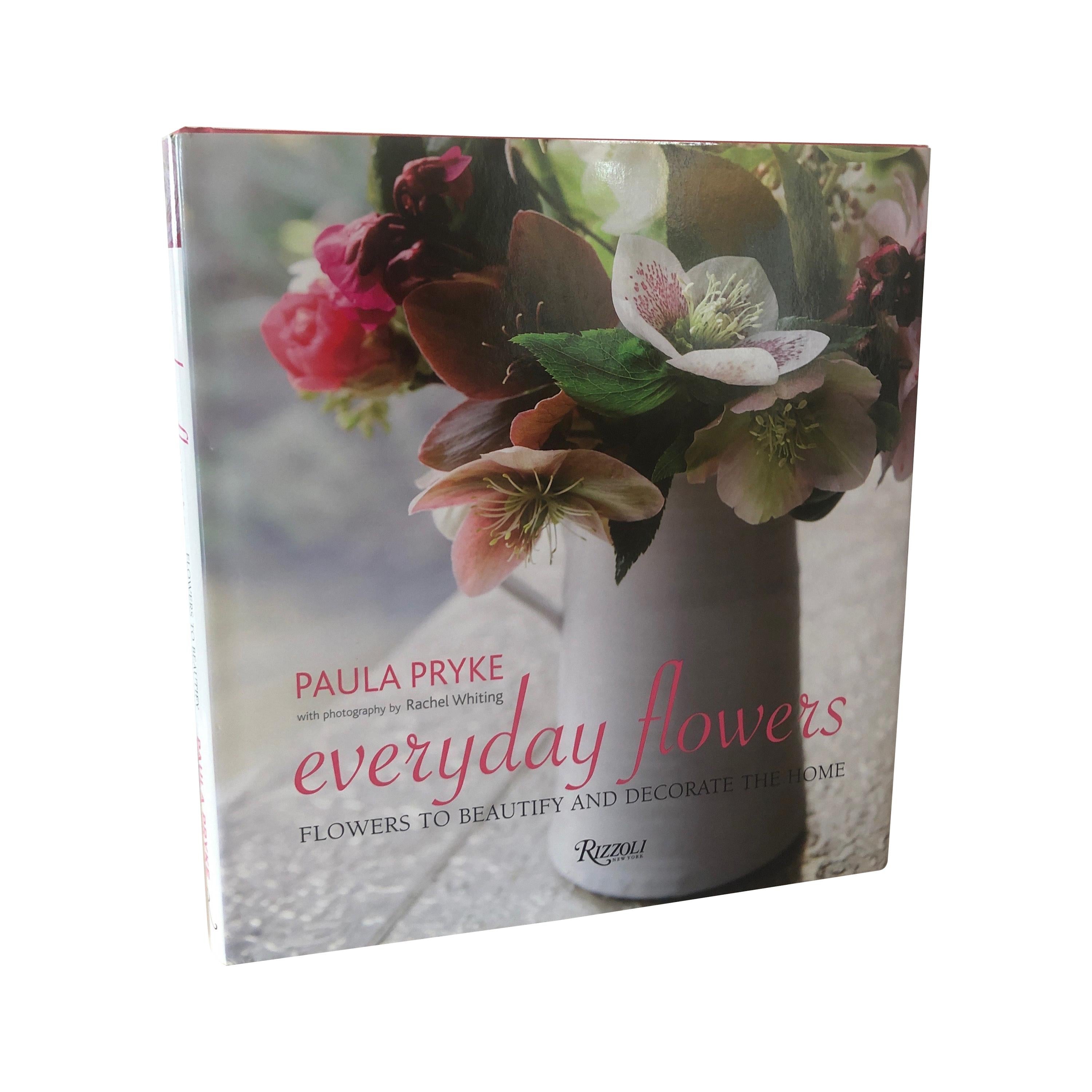 Everyday Flowers: Flowers to Beautify and Decorate the Home Book