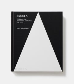 Exhibit A Exhibitions That Transformed Architecture, 1948-2000