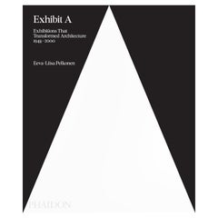Exhibit A Exhibitions That Transformed Architecture, 1948-2000