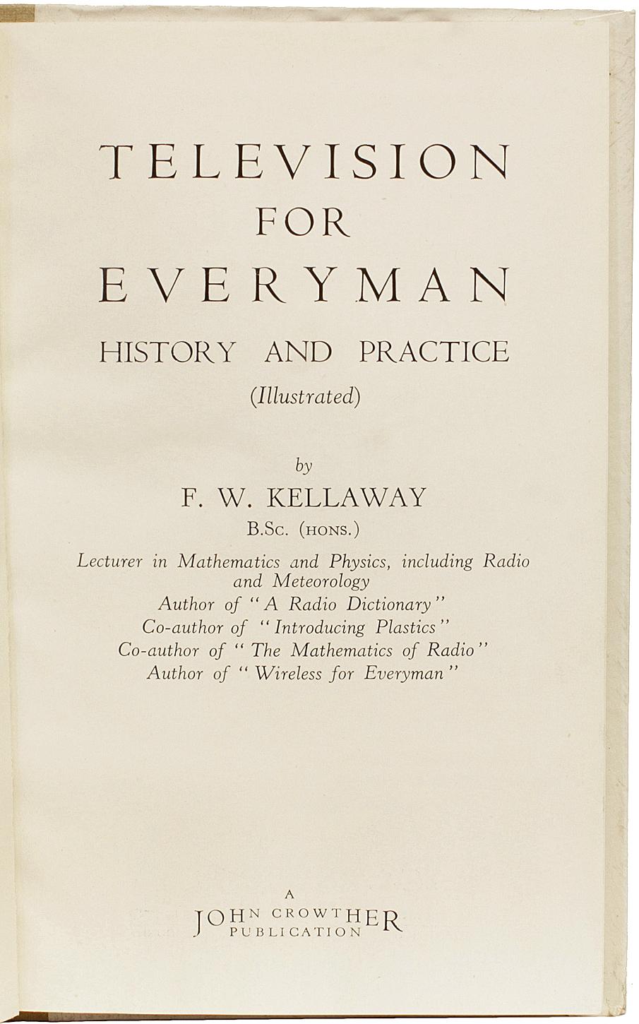 F. W. KELLAWAY. Television For Everyman History & Practice. 1944 - FIRST EDITION In Good Condition For Sale In Hillsborough, NJ