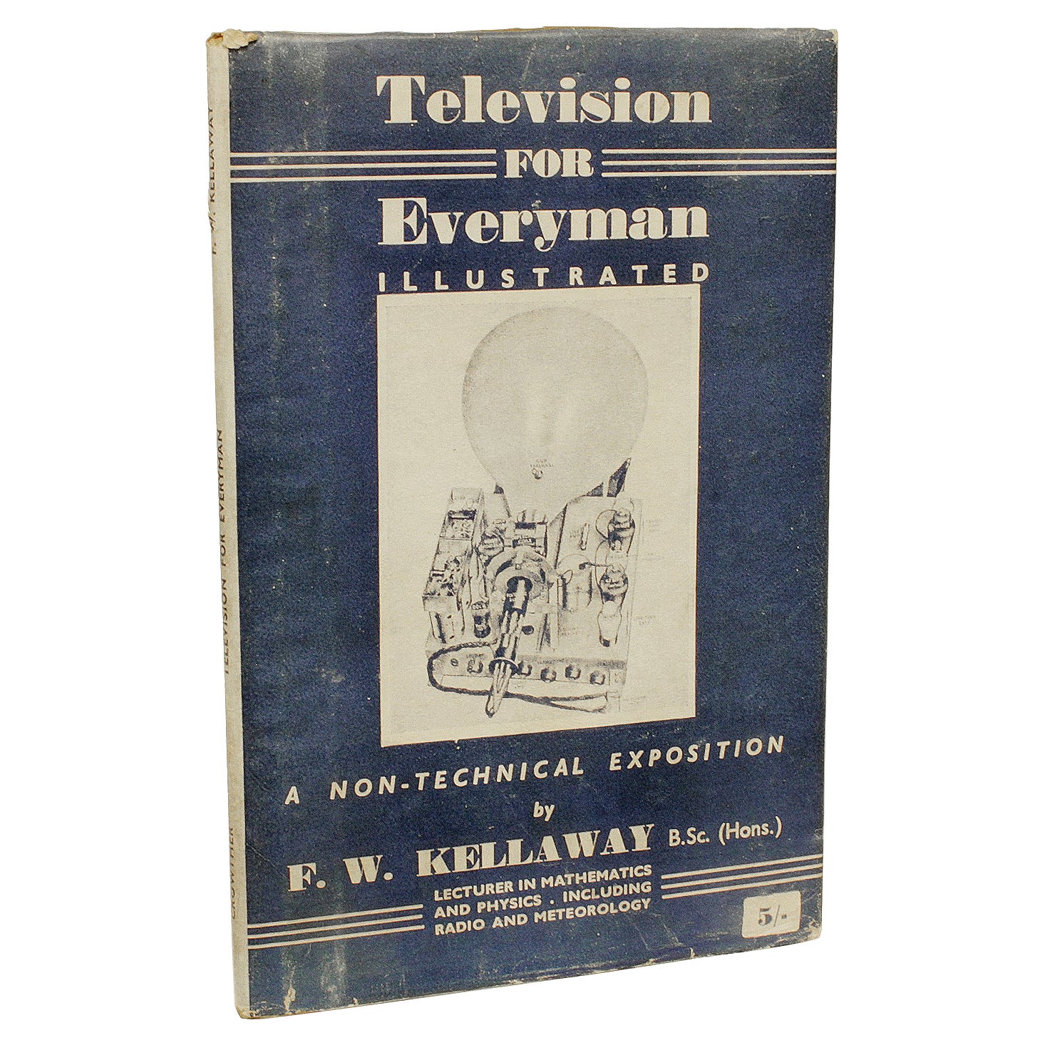 F. W. KELLAWAY. Television For Everyman History & Practice. 1944 - FIRST EDITION For Sale