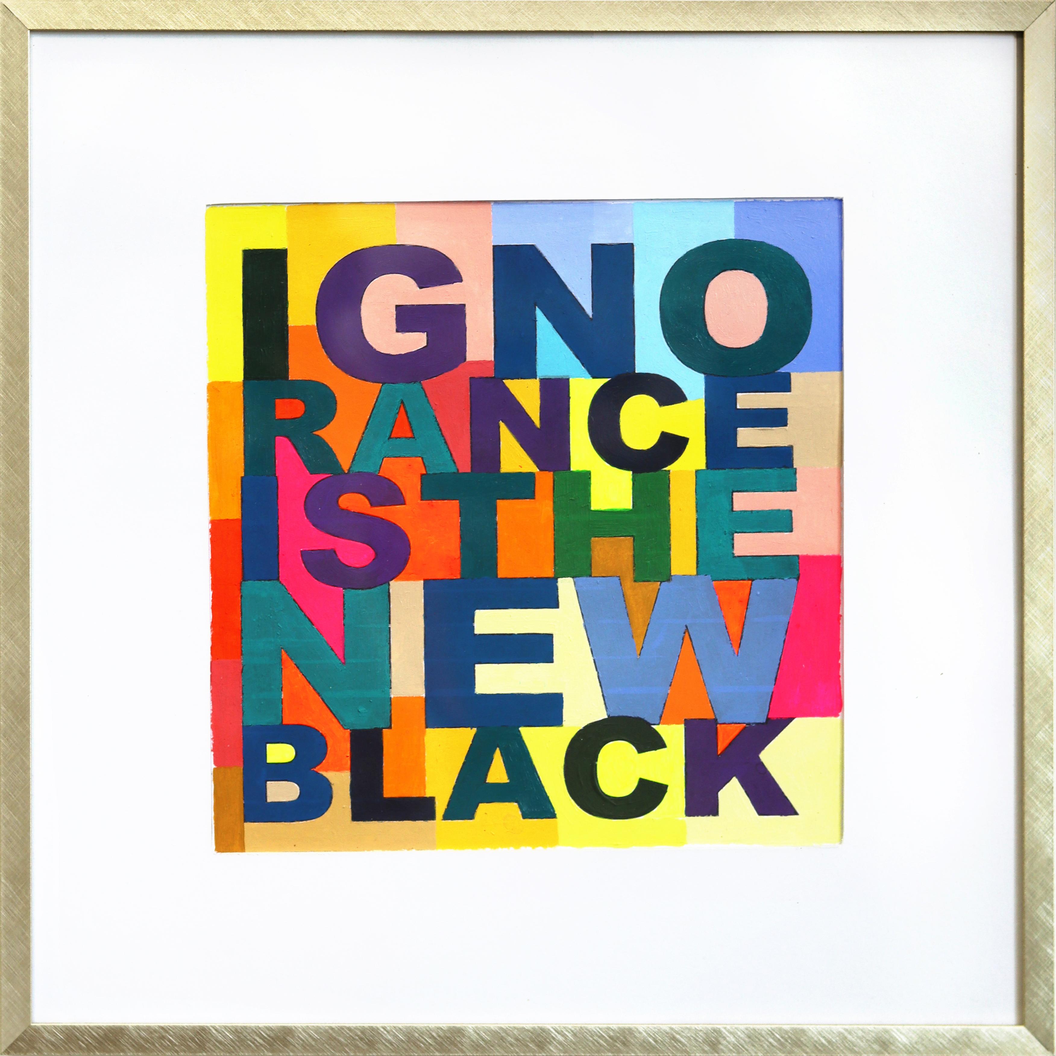 Ignoranz ist das neue Schwarz - Original bunte abstrakte Wort gemischte Medien Kunstwerk