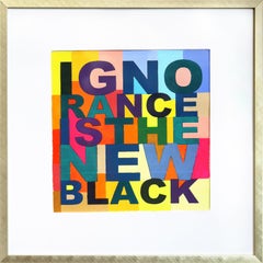 Ignorance is the New Black - Original Colorful Abstract Word Mixed Media Artwork