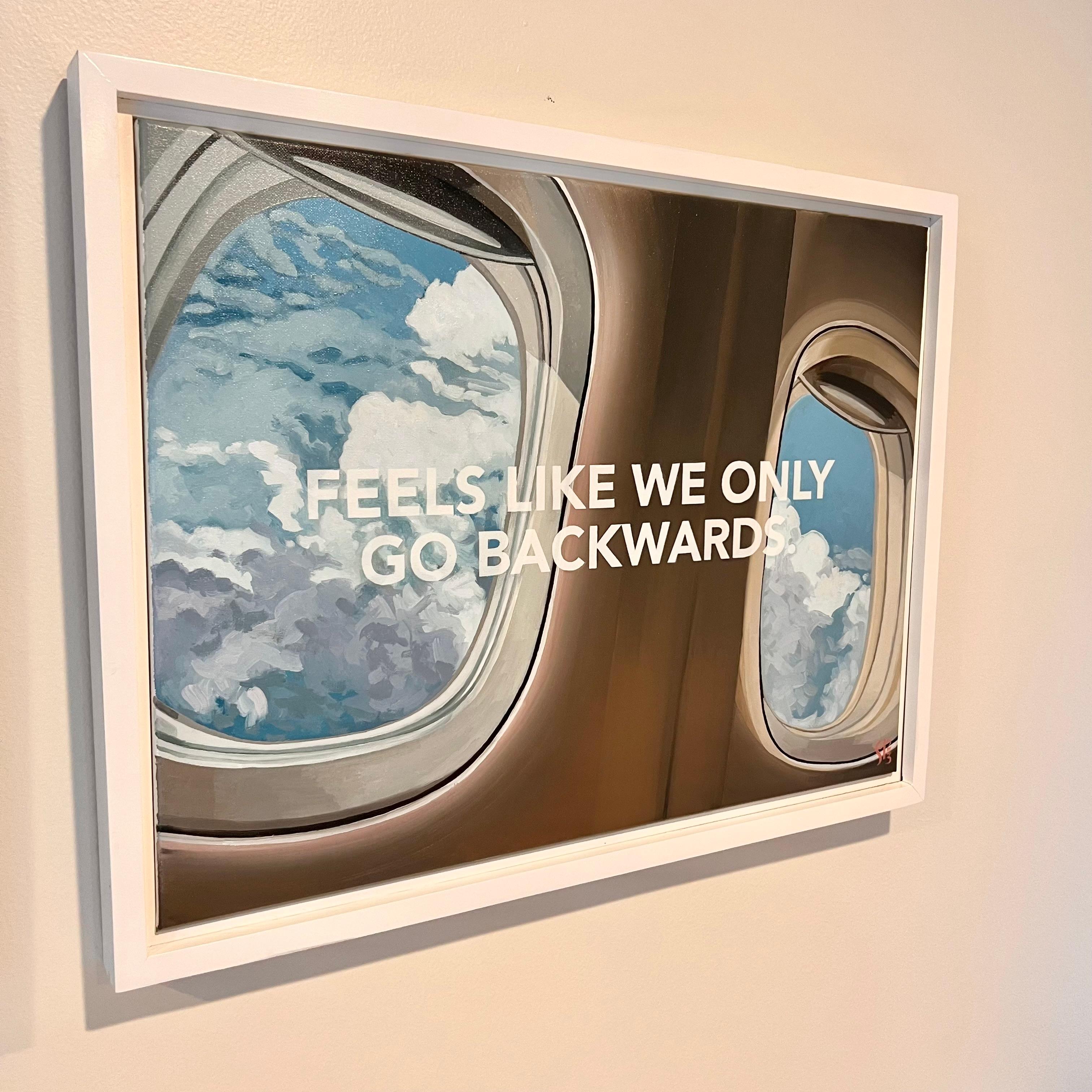 Original oil on canvas Pop Art painting by local Los Angeles artist. Reminiscent of works by Ed Ruscha. Painting of interior view of airplane looking out to the sky through plane windows with block text reading “FEELS LIKE WE ONLY GO BACKWARDS”.
